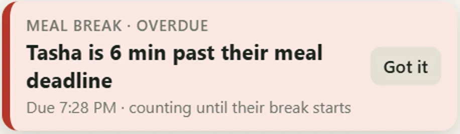 On the manager's register: Tasha is 6 min past their meal deadline. Due 7:28 PM, counting until their break starts.